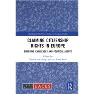 Claiming Citizenship Rights in Europe: Emerging Challenges and Political Agents by Archibugi; Daniele, 9781138036734