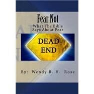 Fear Not by Rose, Wendy R. H., 9781482326734
