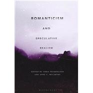 Romanticism and Speculative Realism by Washington, Chris; McCarthy, Anne C., 9781501366734