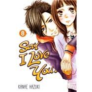 Say I Love You. 8 by HAZUKI, KANAE, 9781612626734