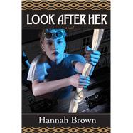 Look After Her by Brown, Hannah, 9781771336734