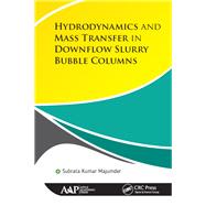 Hydrodynamics and Mass Transfer in Downflow Slurry Bubble Columns by Kumar Majumder,Subrata, 9781771886734