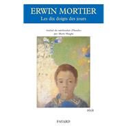 Les dix doigts des jours by Erwin Mortier, 9782213626734