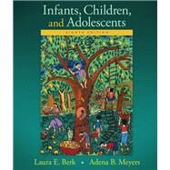 Infants, Children, and Adolescents by Berk, Laura E.; Meyers, Adena B., 9780133936735