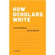 How Scholars Write by Ritzenberg, Aaron; Mendelsohn, Sue, 9780190296735