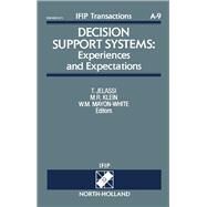 Decision Support Systems: Experiences and Expectations : Proceedings of the IFIP TC-WG8.3 Working Conference on Decision Support Systems: Experiences and Expectations, Fontainebleau, France, 30 June-3 July 1992 by Jelassi, Tawfik; Klein, Michel R.; Mayon-White, William M., 9780444896735
