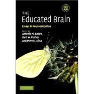 The Educated Brain: Essays in Neuroeducation by Edited by Antonio M. Battro , Kurt W. Fischer , Pierre J. Léna, 9780521876735