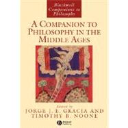 A Companion To Philosophy In The Middle Ages by Gracia, Jorge J. E.; Noone, Timothy B., 9780631216735
