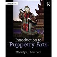 Introduction to Puppetry Arts by Lambeth, Cheralyn, 9781138336735