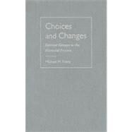 Choices and Changes : Interest Groups in the Electoral Process by Franz, Michael M., 9781592136735