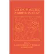 Actinomycetes in Biotechnology by Goodfellow, M.; Williams, S. T.; Mordarski, M., 9780122896736