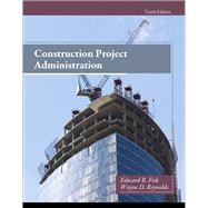 Construction Project Administration by Fisk, Edward R.; Reynolds, Wayne D., 9780132866736