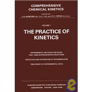 Comprehensive Chemical Kinetics: Practice of Kinetics by Bamford, C. H., 9780444406736