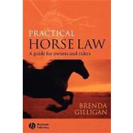 Practical Horse Law : A Guide for Owners and Riders by Gilligan, Brenda, 9780632056736