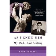 As I Knew Him by Serling, Anne, 9780806536736