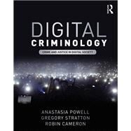 Crime and Justice in Digital Society: New Directions in Digital Criminology by Powell; Anastasia, 9781138636736