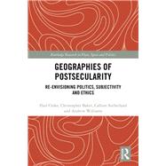 Postsecular Geographies: Re-envisioning politics, subjectivity and ethics by Baker; Chris, 9781138946736