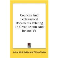 Councils and Ecclesiastical Documents Relating to Great Britain and Ireland by Haddan, Arthur West; Stubbs, William, 9781428636736