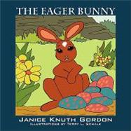 The Eager Bunny by Gordon, Janice Knuth, 9781432736736