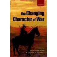 The Changing Character of War by Strachan, Hew; Scheipers, Sibylle, 9780199596737