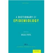 A Dictionary of Epidemiology by Porta, Miquel, 9780199976737