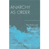 Anarchy as Order The History and Future of Civic Humanity by Bamyeh, Mohammed A., 9780742556737