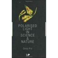 Polarised Light in Science and Nature by Pye; J. David, 9780750306737