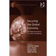 Securing the Global Economy: G8 Global Governance for a Post-Crisis World by Freytag,Andreas;Kirton,John J., 9780754676737