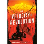 The Velocity of Revolution by Maresca, Marshall Ryan, 9780756416737