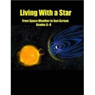 Living With a Star by Glaser, David; Beals, Kevin; Pompea, Stephen; Willard, Carolyn, 9780924886737
