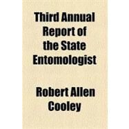 Third Annual Report of the State Entomologist by Cooley, Robert Allen; State Entomologist of Montana, 9781459006737
