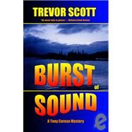 Burst of Sound : A Tony Caruso Mystery by Scott, Trevor, 9781930486737