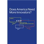 Does America Need More Innovators? by Wisnioski, Matthew; Hintz, Eric S.; Kleine, Marie Stettler, 9780262536738