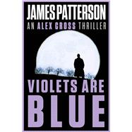 Violets Are Blue by Patterson, James, 9780316606738