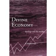 Divine Economy: Theology and the Market by Long,D. Stephen, 9780415226738