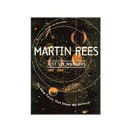 Just Six Numbers The Deep Forces That Shape The Universe by Rees, Martin, 9780465036738