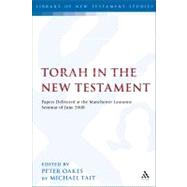 Torah in the New Testament Papers Delivered at the Manchester-Lausanne Seminar of June 2008 by Tait, Michael; Oakes, Peter, 9780567006738