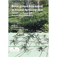 Below-Ground Interactions in Tropical Agroecosystems : Concepts and Models with Multiple Plant Components by M. van Noordwijk; G. Cadisch; C. K. Ong, 9780851996738