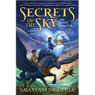 The Chaos Monster (Secrets of the Sky #1) by DasGupta, Sayantani, 9781338766738
