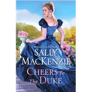 Cheers to the Duke by MacKenzie, Sally, 9781420146738