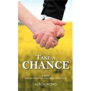 Take a Chance by Wong, Alison, 9781466926738