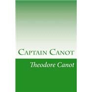 Captain Canot by Canot, Theodore; Mayer, Brantz, 9781502316738