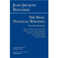 The Basic Political Writings: Discourse on the Sciences and the Arts, Discourse on the Origin and Foundations of Inequality Among Men, Discourse on Political Economy, On the Social by Rousseau, Jean-Jacques; Cress, Donald A.; Wootton, David, 9781603846738