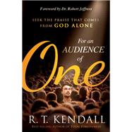 For an Audience of One by Kendall, R. T., 9781629996738