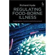 Regulating Food-Borne Illness Investigation, Control and Enforcement by Hyde, Richard, 9781849466738