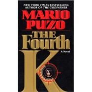 The Fourth K A Novel by PUZO, MARIO, 9780345476739