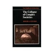 The Collapse of Complex Societies by Joseph Tainter, 9780521386739