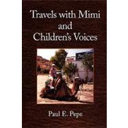 Travels With Mimi and Children's Voices by Pepe, Paul E., 9781436386739