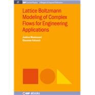 Lattice Boltzmann Modeling of Complex Flows for Engineering Applications by Montessori, Andrea; Falcucci, Giacomo, 9781681746739