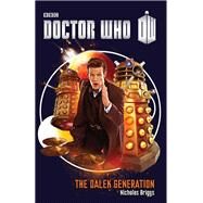 Doctor Who: The Dalek Generation A Novel by BRIGGS, NICHOLAS, 9780385346740